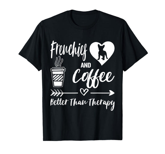 Frenchies And Coffee Frenchie Mom Dad French Bulldog Coffee Men Women Kids T-Shirt