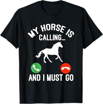 Horse Saying Joke - My Horse Is Calling And I Must Go T-Shirt
