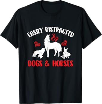 Easily Distracted By Horses & Dogs - Equestrian Horse Rider T-Shirt