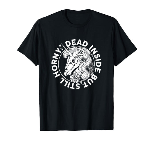 Dead Inside But Still Horny Funny Sarcasm Skeleton Unicorn T-Shirt