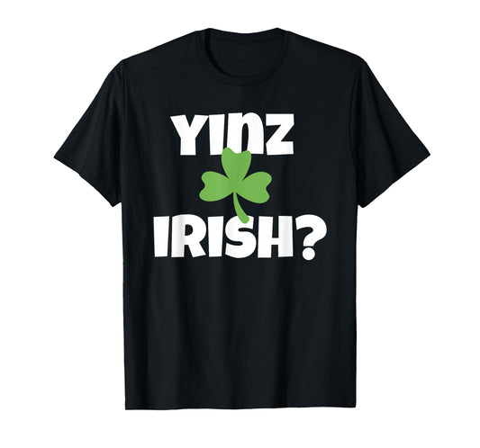 Yinz Irish Funny Pittsburgh St Patricks Day Shamrock T-Shirt