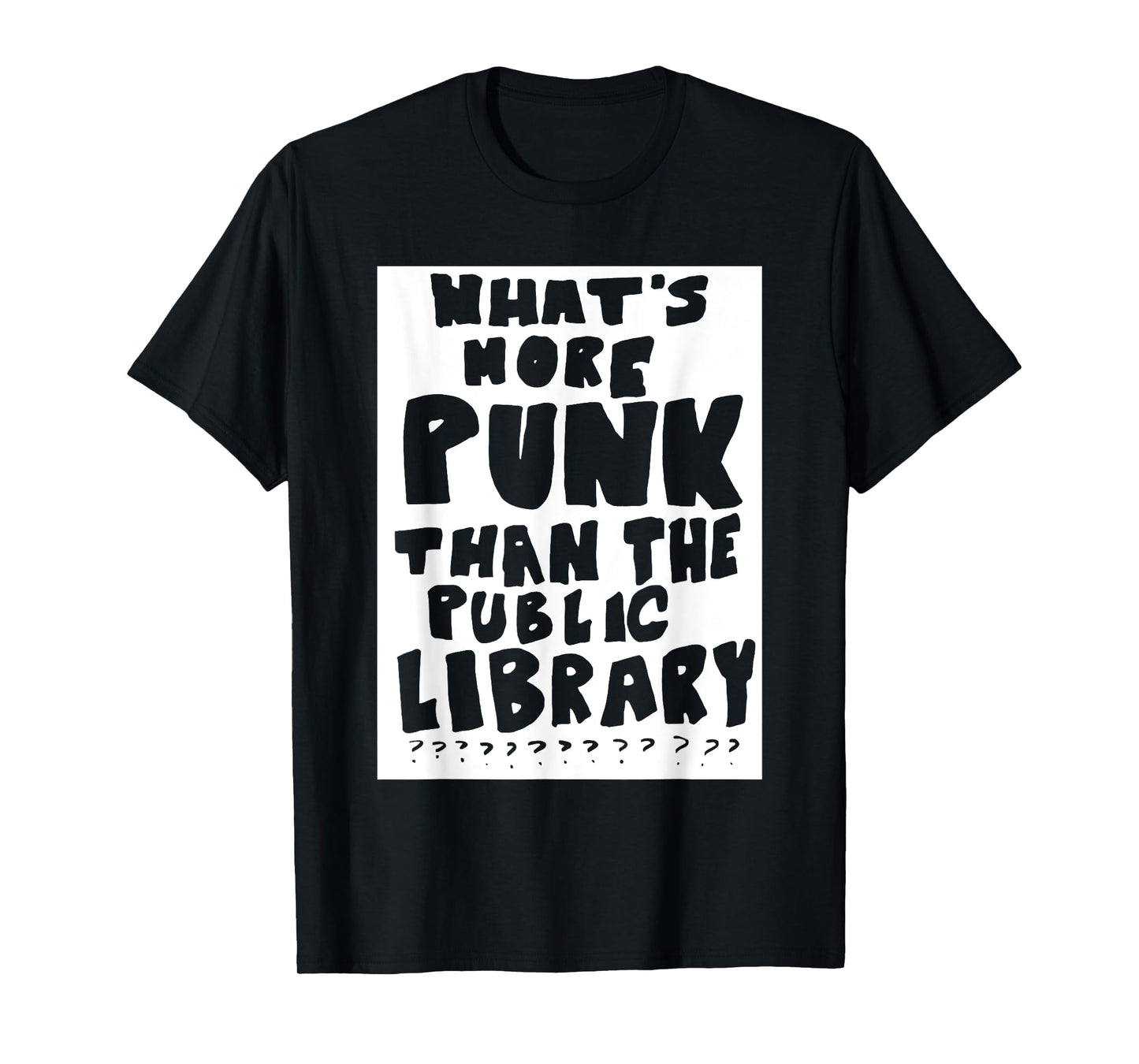What's More Punk Than The Public Library Funny Saying quote T-Shirt