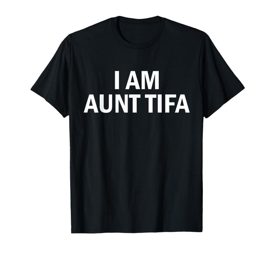 I Am Aunt Tifa Shirt Aunt Tifa Funny Aunt Tifa T-Shirt
