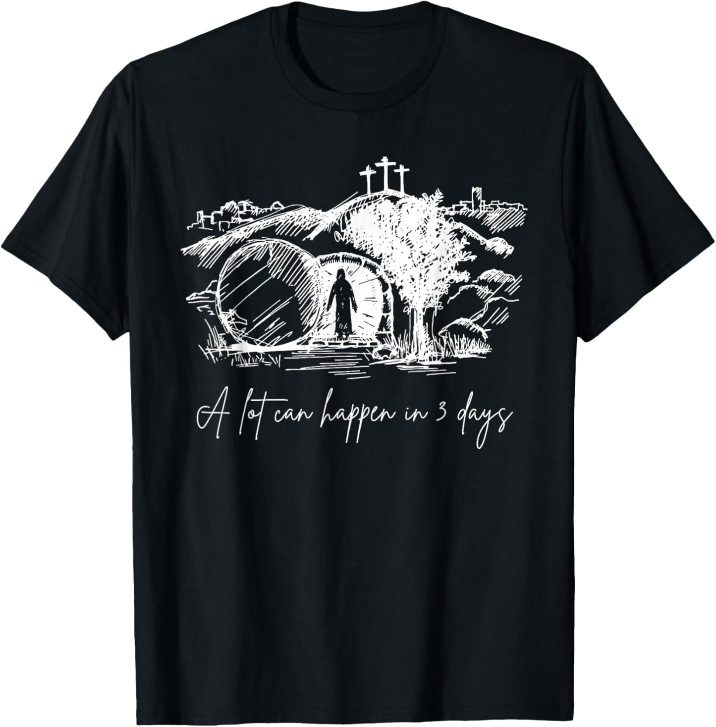 Easter A Lot Can Happen In 3 Days Religious Men Women Kids T-Shirt