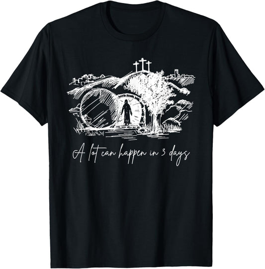 Easter A Lot Can Happen In 3 Days Religious Men Women Kids T-Shirt