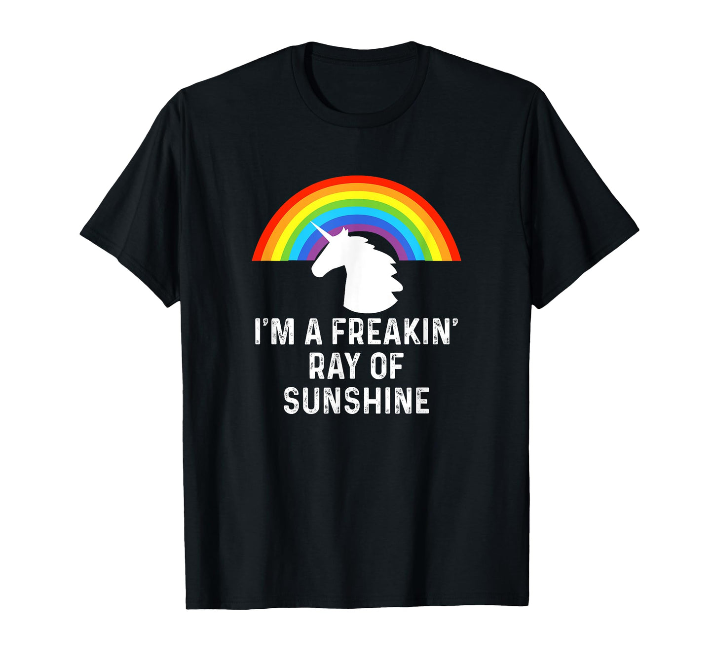 I'm A Freakin' Ray Of Sunshine Rainbow Unicorn Girls Women T-Shirt