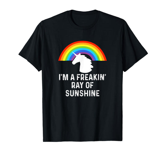 I'm A Freakin' Ray Of Sunshine Rainbow Unicorn Girls Women T-Shirt