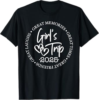Girls Trip 2025 Great Memories Great Time Summer Vacation T-Shirt