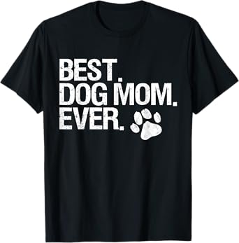 Best Dog Mom Ever T-Shirt