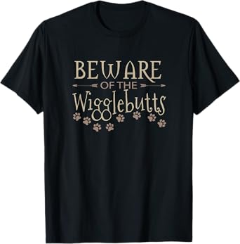 Beware of the Wigglebutts / Funny Dog Lover Tshirt T-Shirt for Men Women Kids