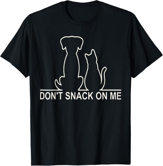 Please Don't Snack On Me,They Are Eating The Cats The Dogs T-Shirt