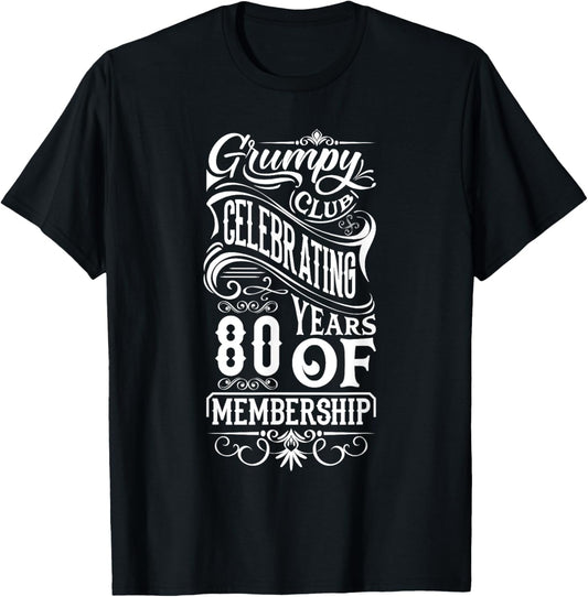 Grumpy Club Celebrating 80 Years Of Membership 80th Birthday T-Shirt