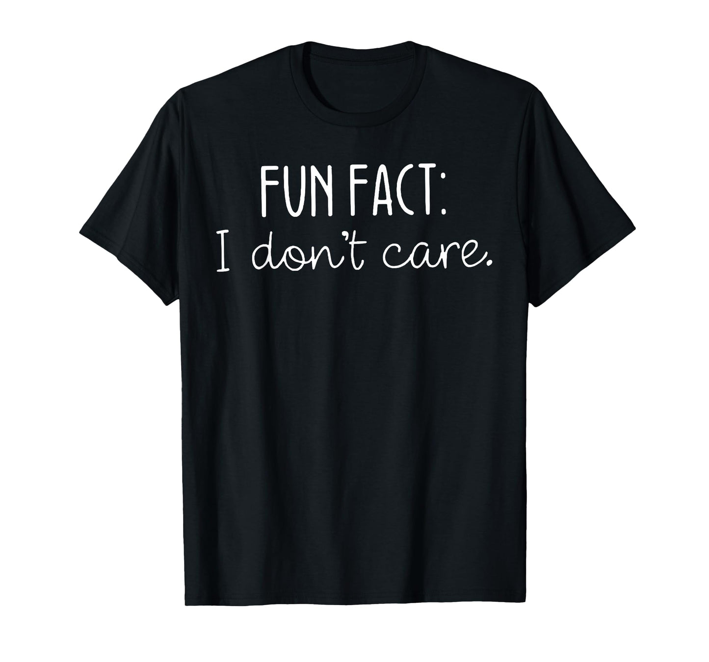 Fun Fact I Don't Care T-Shirt