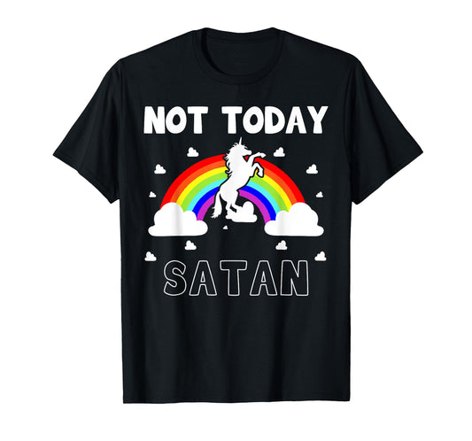 Not Today Satan Fairytale Rainbow Horn Pony Colorful Evil T-Shirt