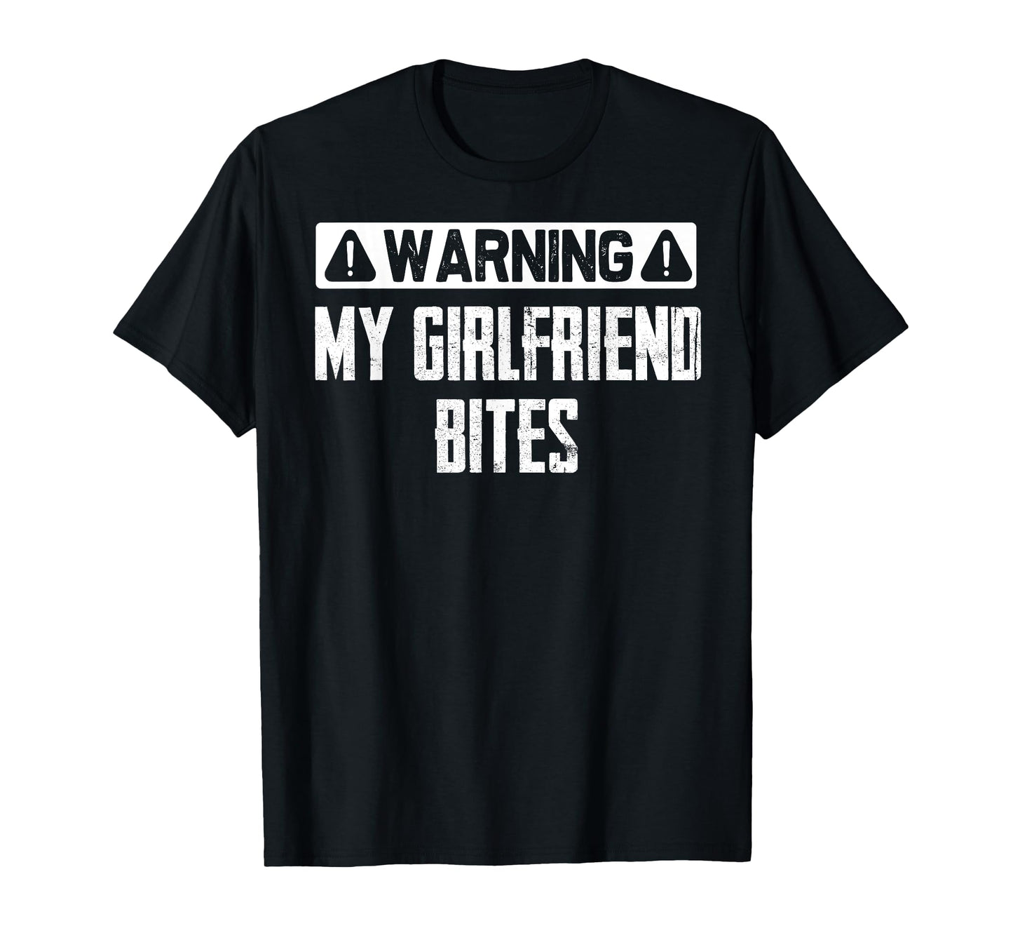 Warning My Girlfriend Bites Funny Sarcastic Boyfriend T-Shirt