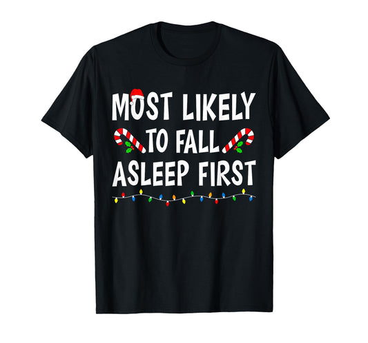 Most Likely To Fall Asleep First Xmas Funny Family Christmas T-Shirt