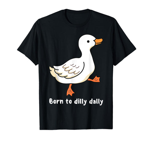 Born to Dilly Dally Cute Funny Duck Women Toddlers Girls T-Shirt