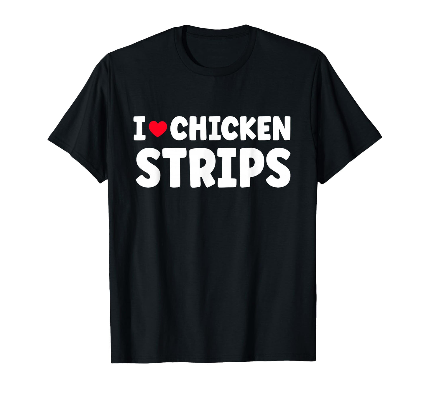 I Heart Love Chicken Strips Food T-Shirt