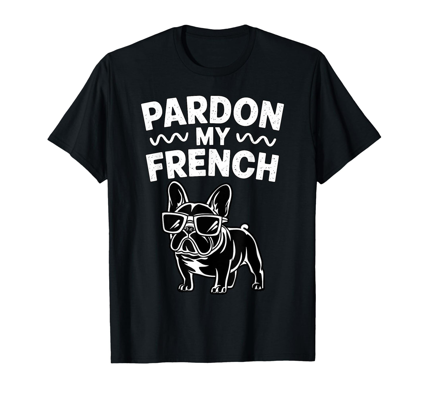 Pardon my French Bulldog T-Shirt for Men Women Kids