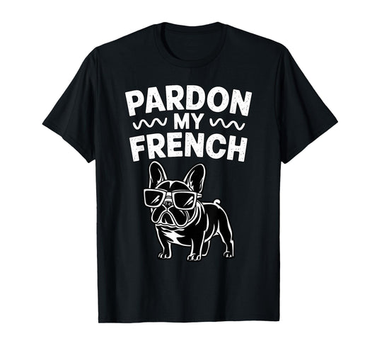 Pardon my French Bulldog T-Shirt for Men Women Kids