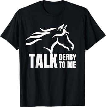 Talk Derby To Me Funny T Shirt Horse Racing Gift T-Shirt