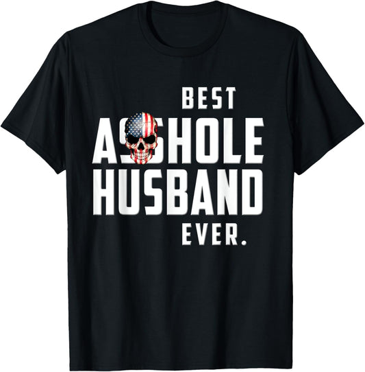 Best Asshole Husband Ever T-Shirt. Funny Gift Tee for Guys T-Shirt