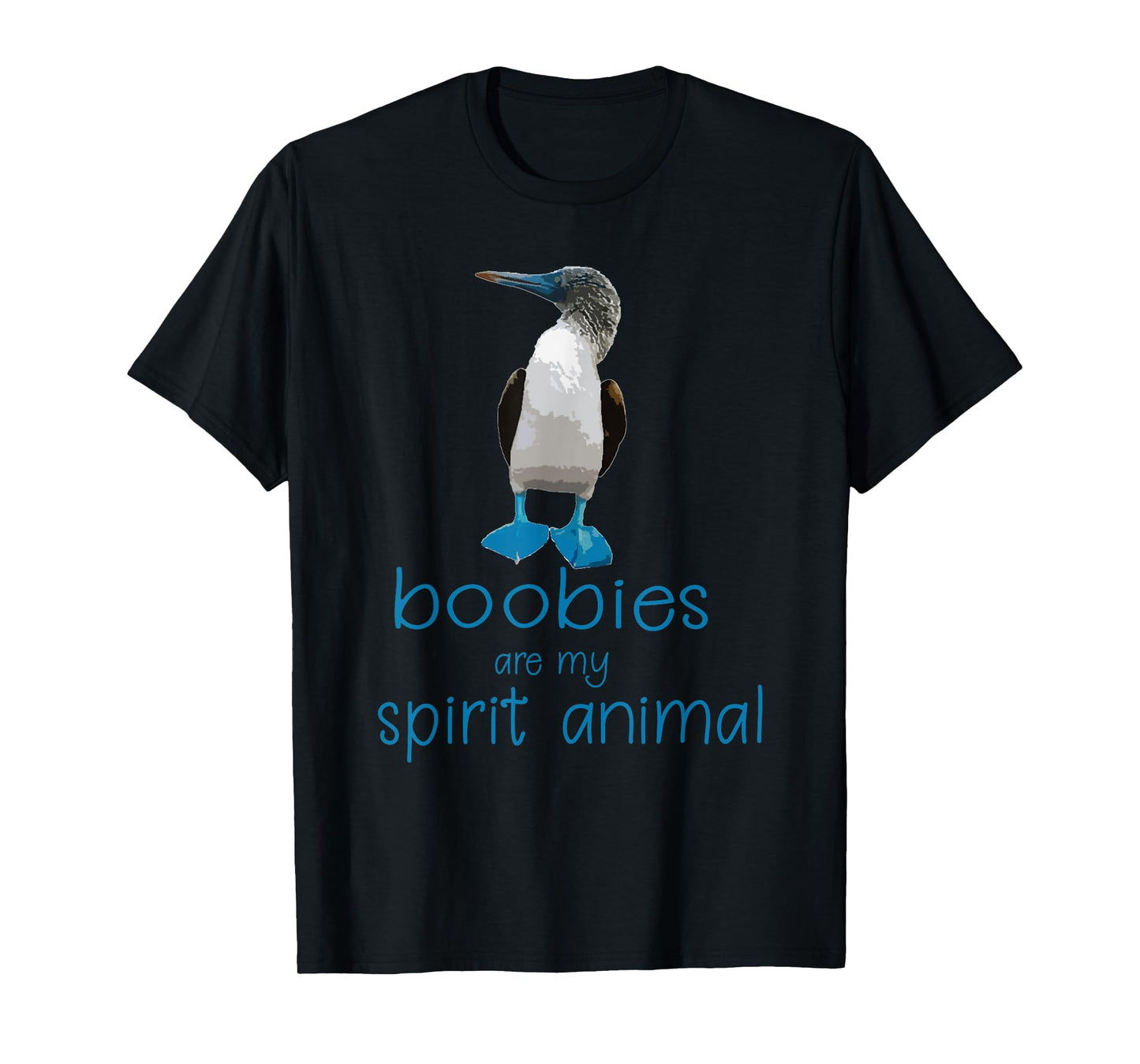 Boobies are my Spirit Animal | Funny Blue Footed Booby Bird T-Shirt