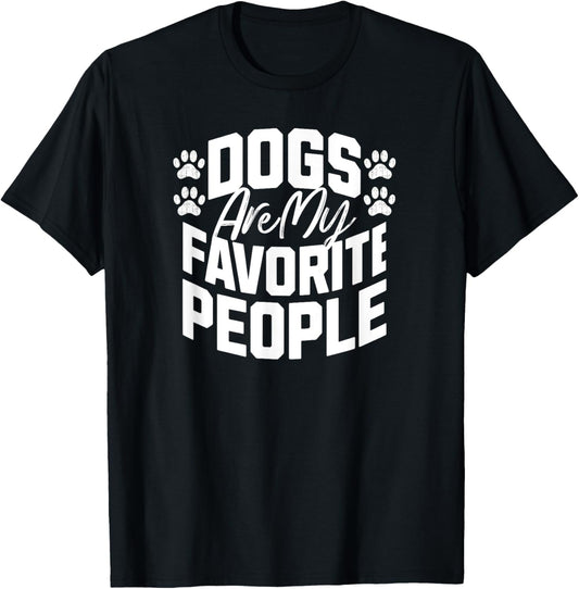 Dogs Are My Favorite People Funny Dog Lover T-Shirt