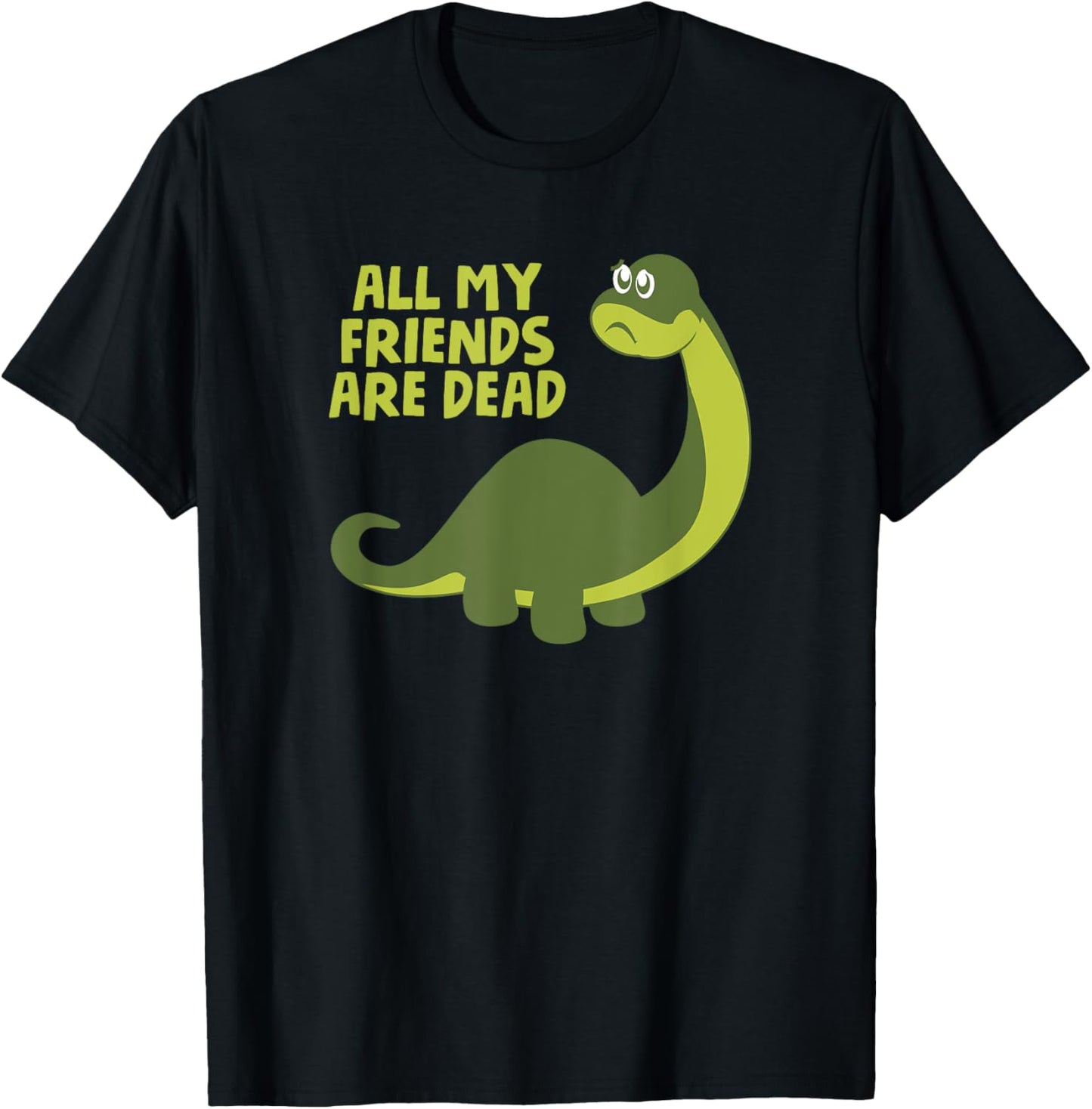 All my Friends are Dead Kids Funny Nerdy Dinosaur Tshirt T-Shirt
