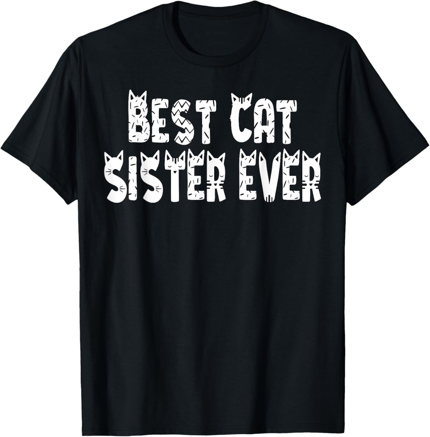 Best Cat Sister Ever. Birthday Cat Sister T-Shirt