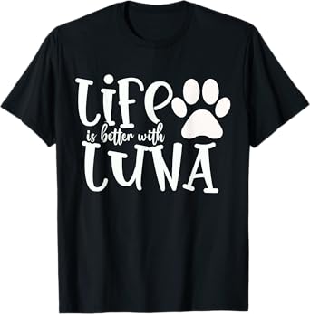 Life Is Better With Luna Pet Dog Owner Christmas Gifts Mom T-Shirt for Men Women Kids