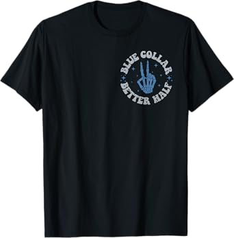Blue Collar Better Half Spoiled By My Blue Collar Man T-Shirt