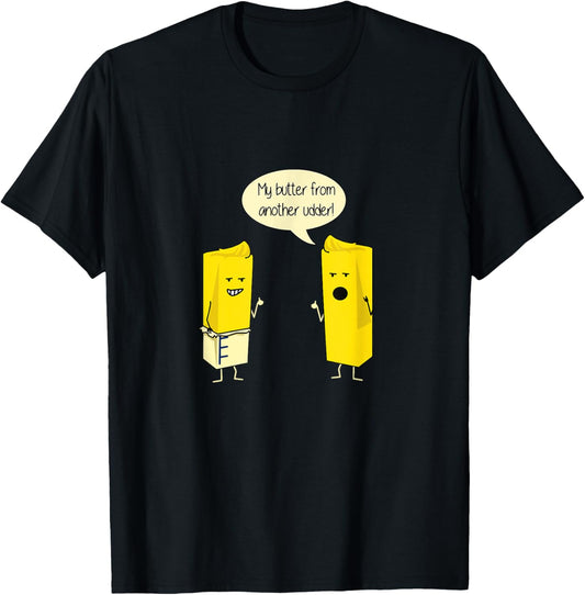 Butter from another udder funny cute pun T-shirt T-Shirt