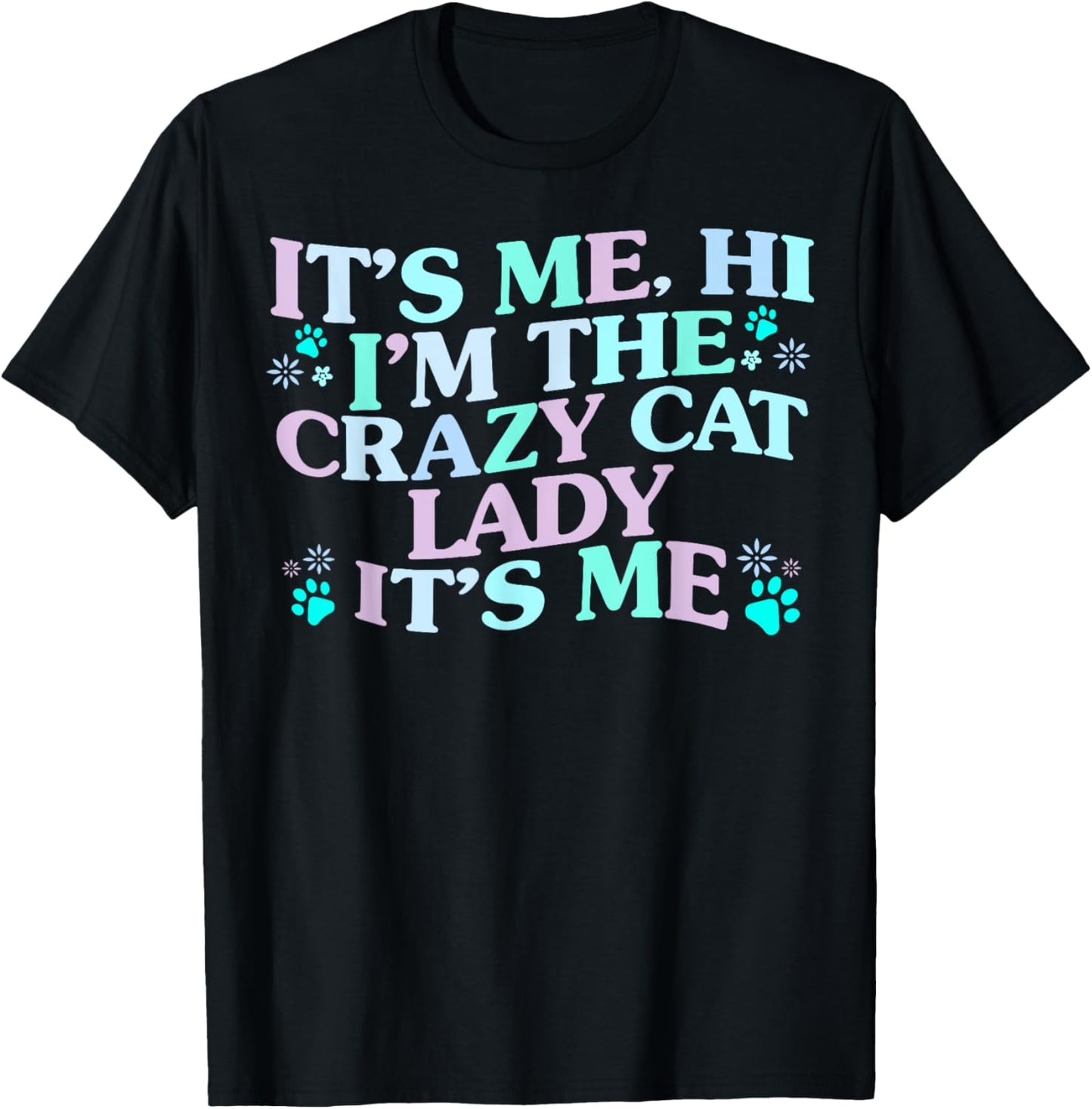 It's Me Hi I'm The Crazy Cat Lady It's Me T-Shirt