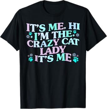 It's Me Hi I'm The Crazy Cat Lady It's Me T-Shirt