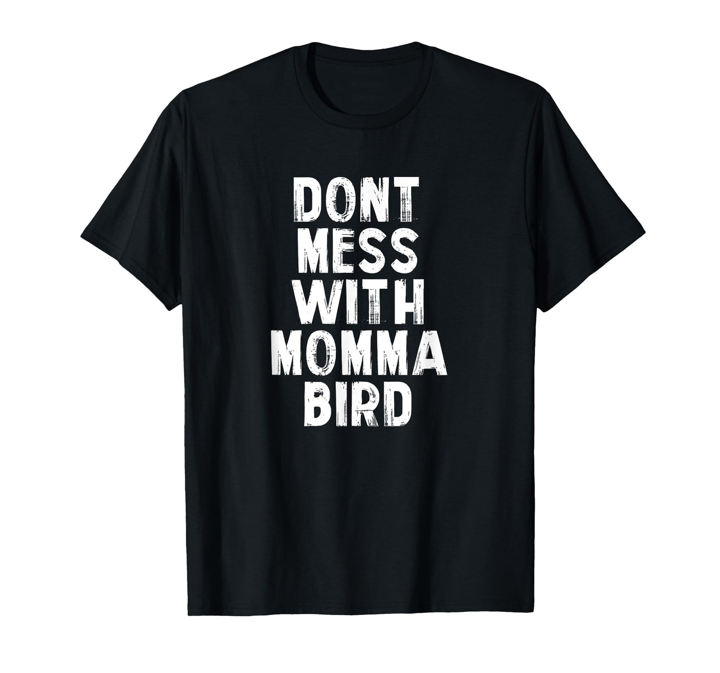 Don't Mess with Momma Bird Shirt, Momma Bird Tshirt T-Shirt