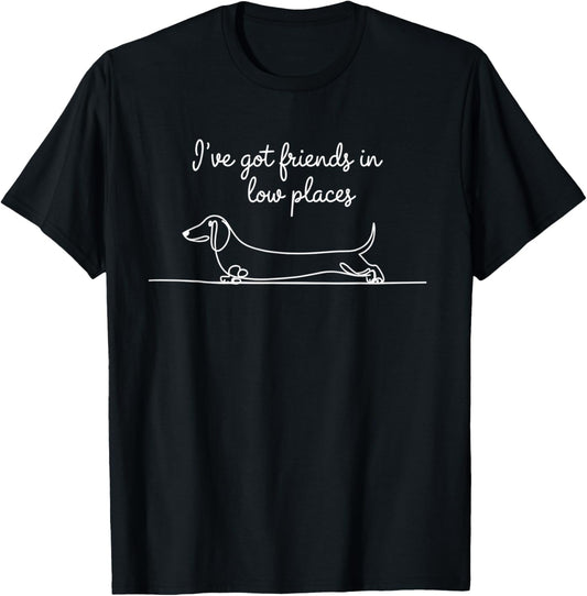 I've Got Friends In Low Places Dachshund Line Drawing Wiener T-Shirt