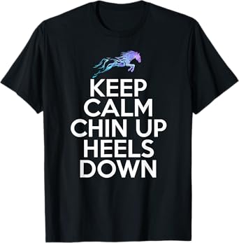 Keep Calm Chin Up Heels Down Funny Horse Equestrian Riding T-Shirt