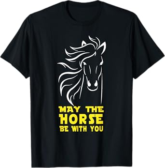 May The Horse Be With You T-Shirt T-Shirt