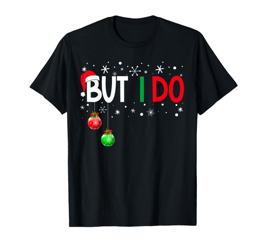 I Don't do Matching Christmas Pajamas But I Do Xmas Family T-Shirt
