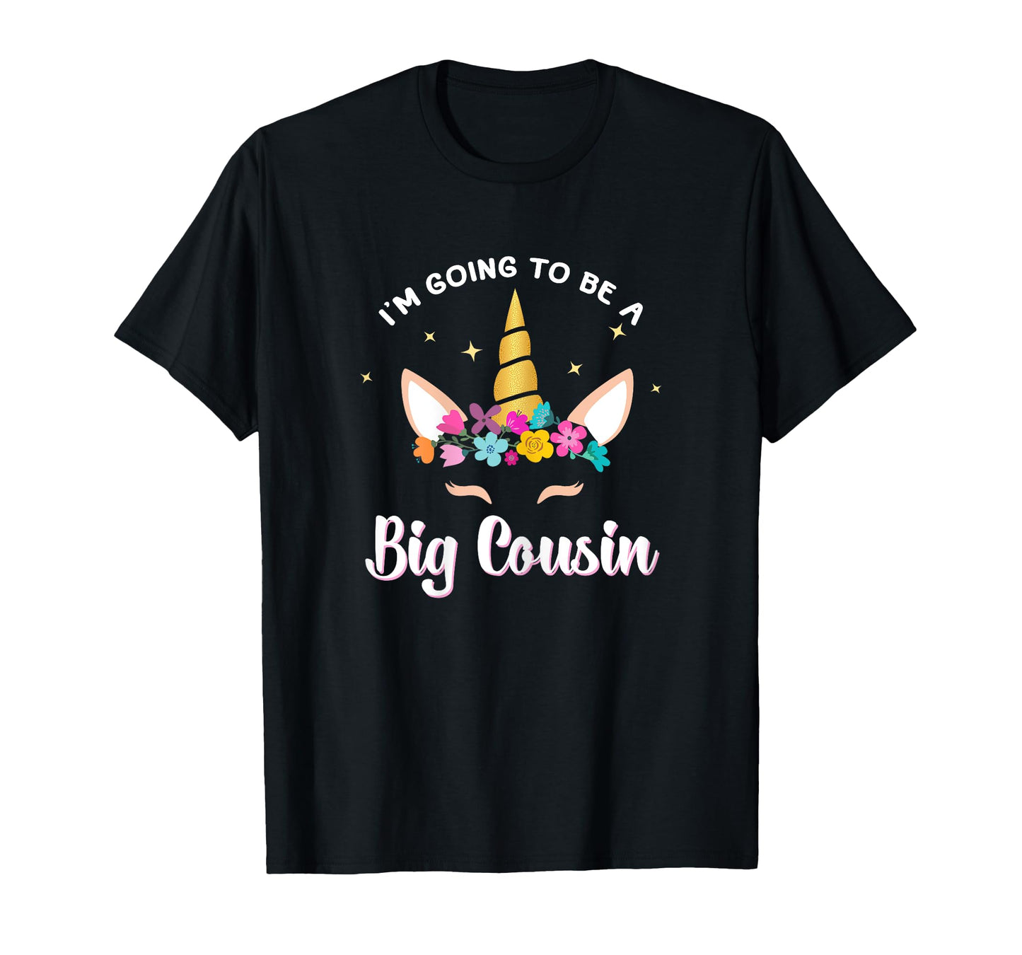 I'm Going To Be A Big Cousin Unicorn Face Gift T-Shirt T-Shirt