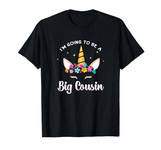 I'm Going To Be A Big Cousin Unicorn Face Gift T-Shirt T-Shirt