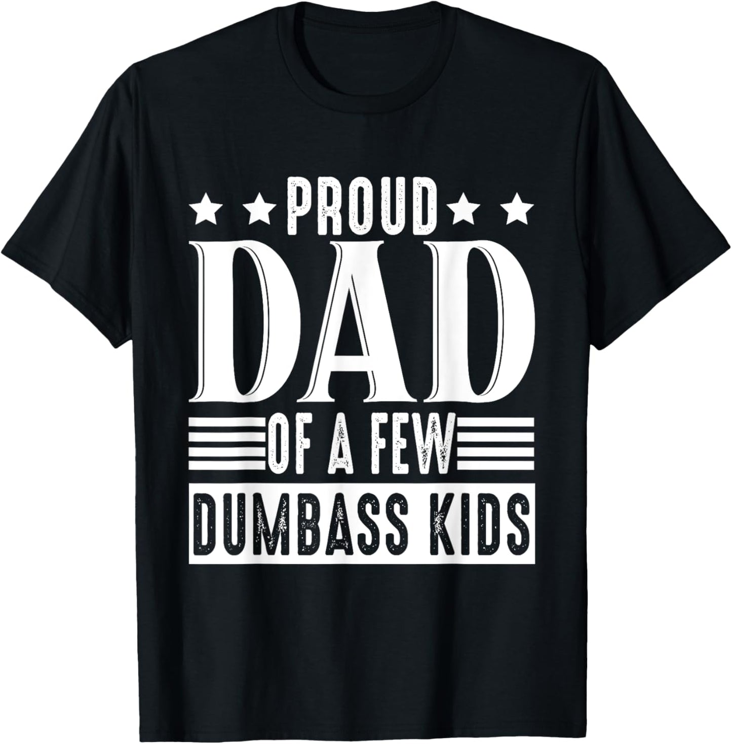 Proud Father Of A Few Dumb-ass Kids Funny Father's Day T-Shirt