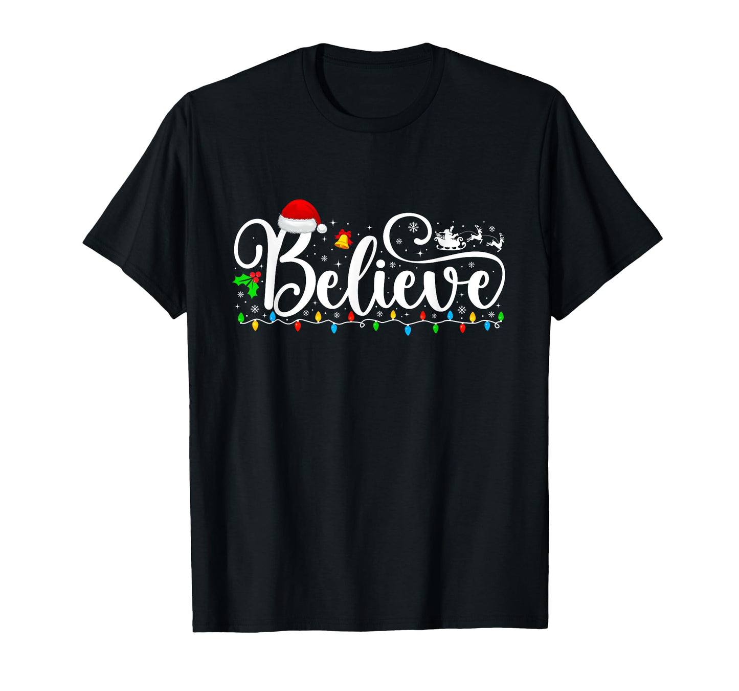 Christmas Believe Lights Santa Claus Xmas Men Women Kids T-Shirt