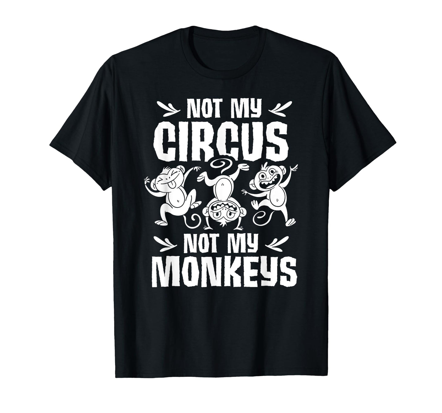 Not My Circus Not My Monkeys Saying Animal Lover Monkey T-Shirt