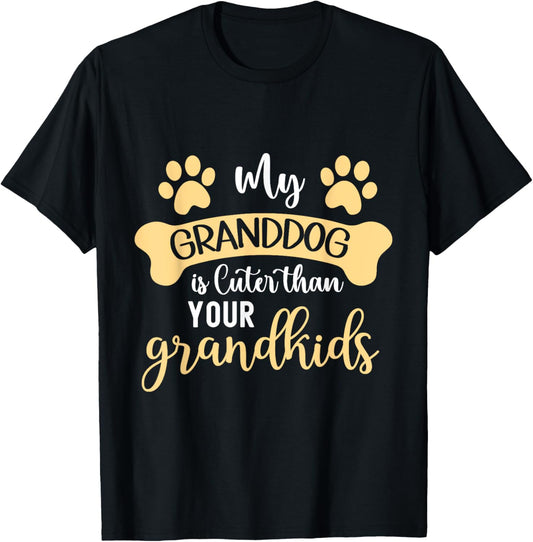My Granddog is Cuter than Your Grandkid T-Shirt