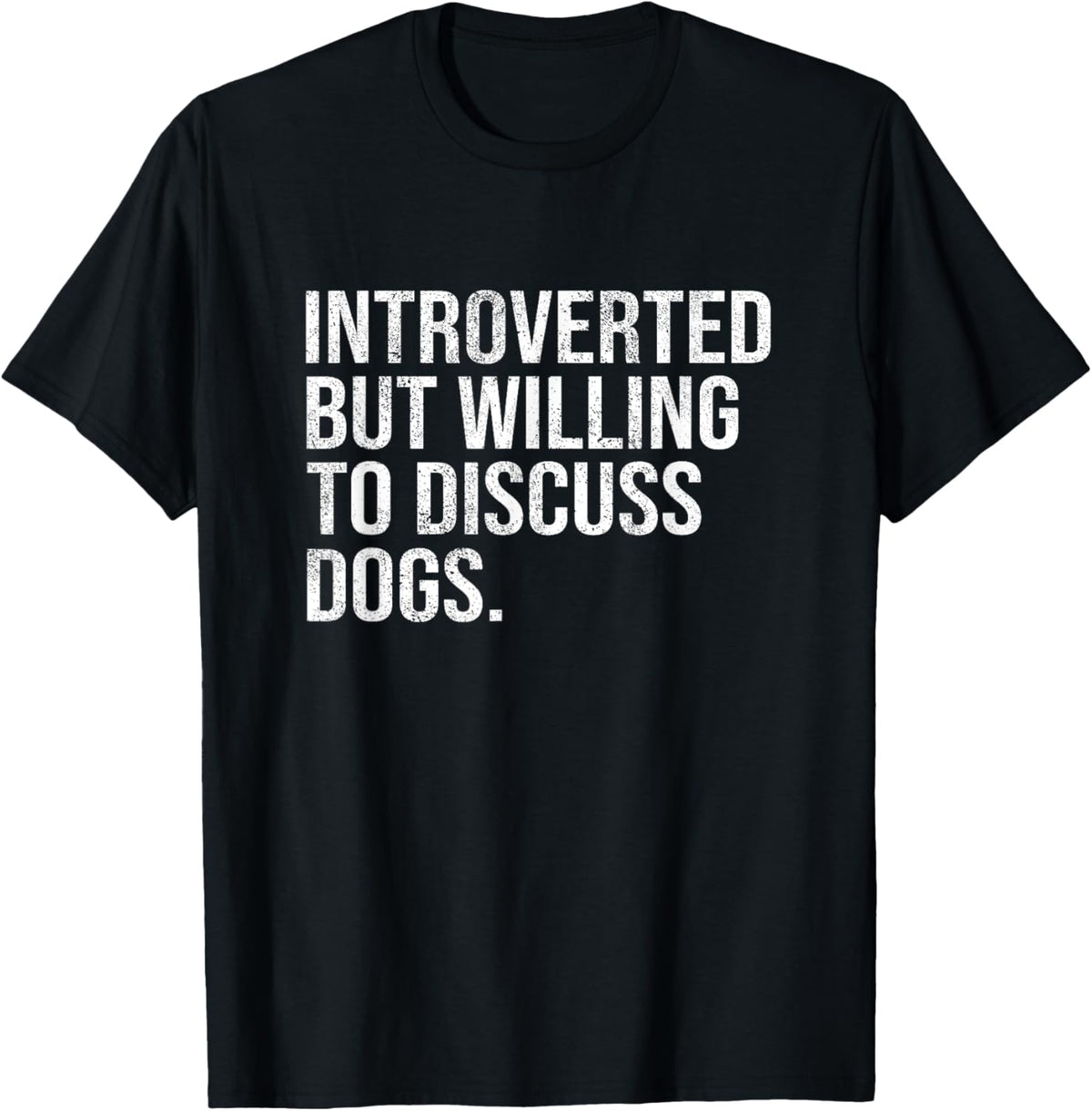 Introverted But Willing To Discuss Dogs T-Shirt by Introverted But Willing To Discuss Gift Men Women