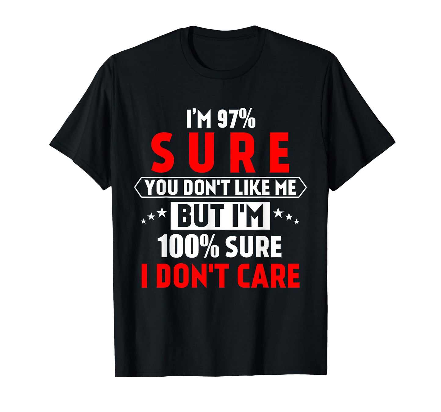 I'm 97% sure you don't like me Shirt Funny Tee for men T-Shirt