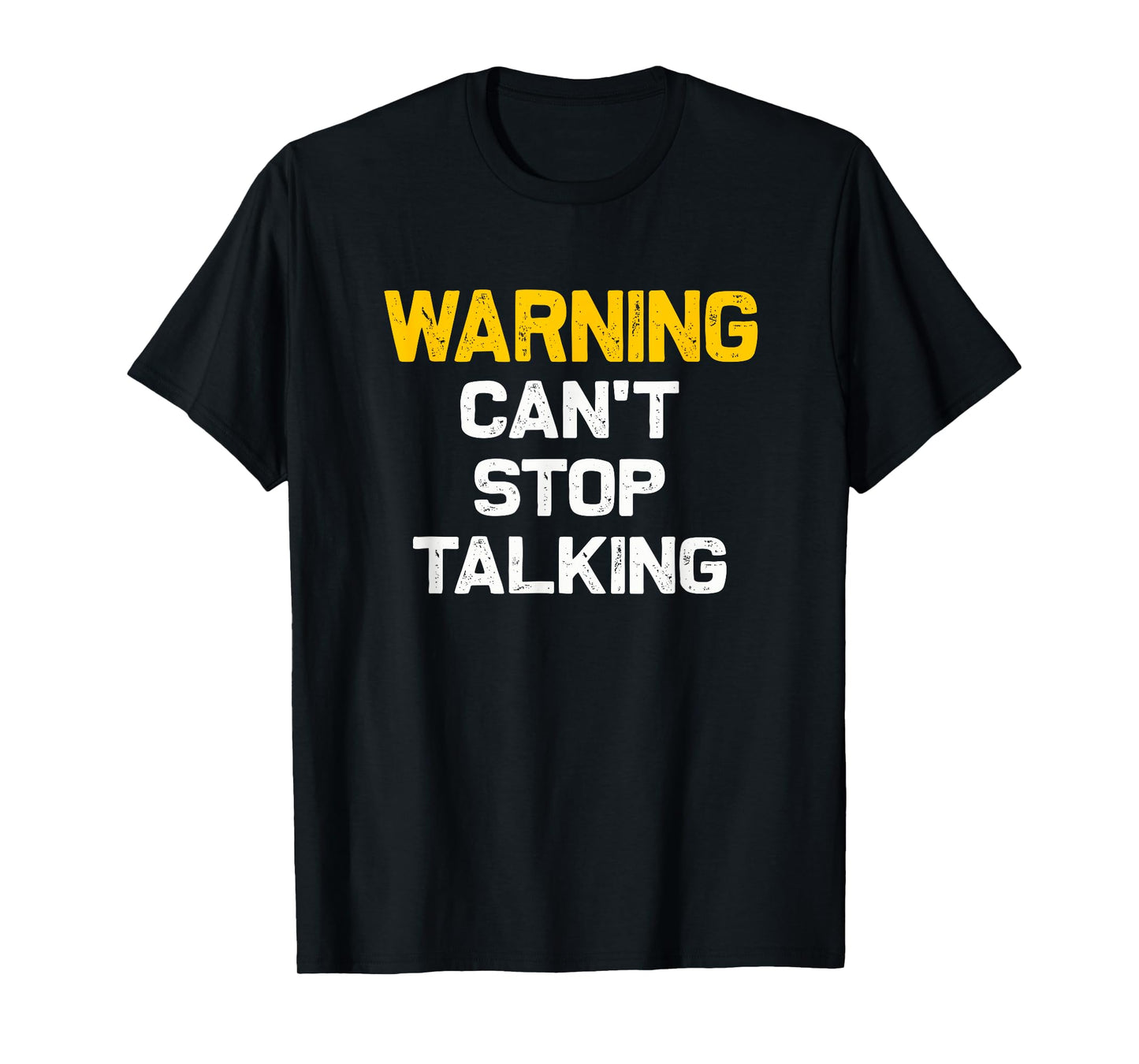 Warning can't stop talking | Funny sarcastic novelty shirt T-Shirt