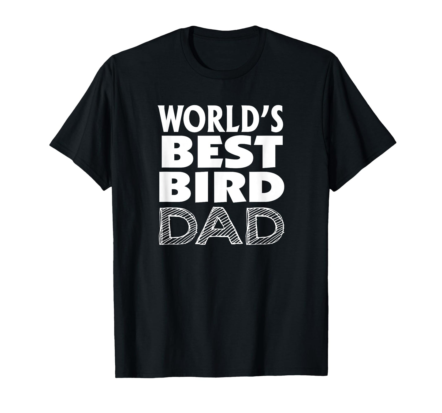 Bird Lover Father's Day Funny - World's Best Bird Dad T-Shirt